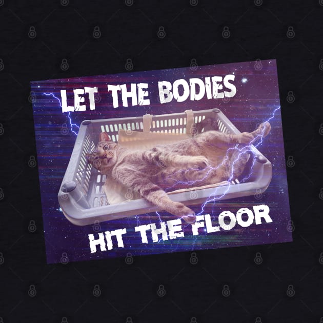Let the bodies hit the floor meme Cat edition by Purplelism